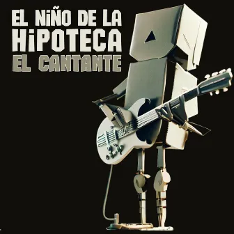 El Cantante by El Niño de la Hipoteca