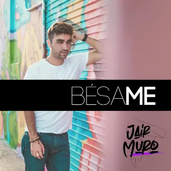 Bésame by Jair Muro