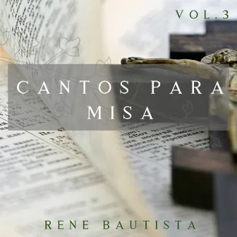 Cantos Para Misa, Vol. 3 by Rene Bautista