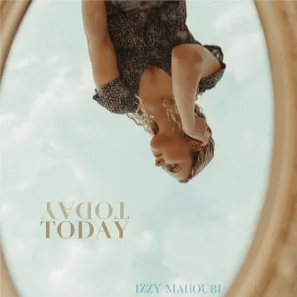 Today by Izzy Mahoubi