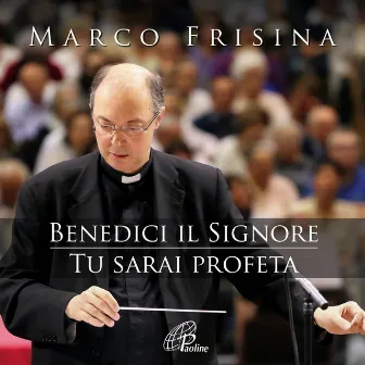 Benedici il Signore / Tu sarai profeta by Marco Frisina