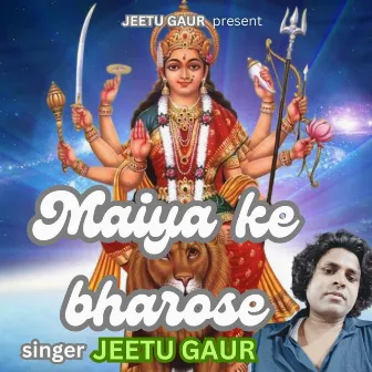 Maiya Ke Bharose by Jeetu Gaur