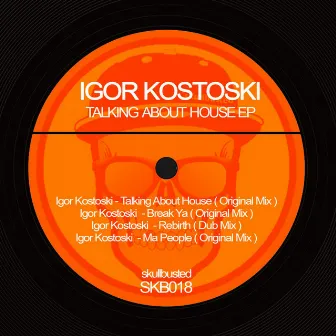 Talking About House Ep by Igor Kostoski