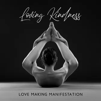 Loving Kindness: Love Making Manifestation, Be Mindful, Tantric Meditation for Couples, Universal Mantra by Chakra Awakening Group