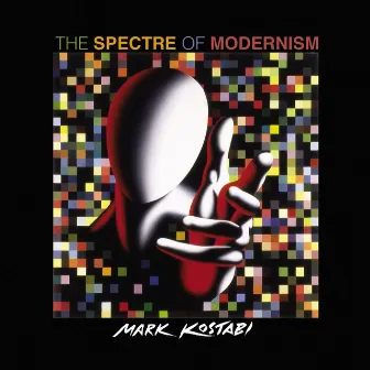 The Spectre of Modernism by Mark Kostabi