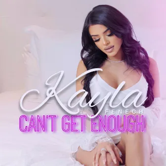 Can't Get Enough by Kayla Fenech