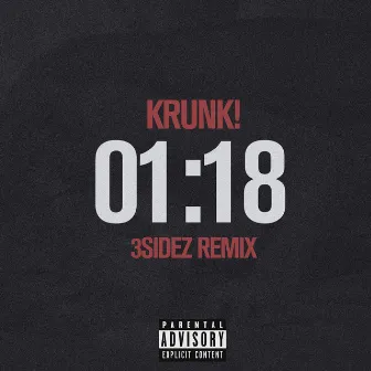 01:18 (3SIDEZ Remix) by Krunk!