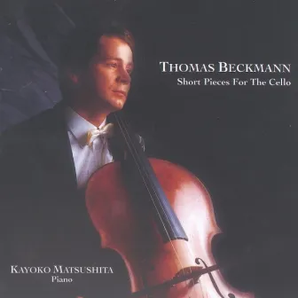 Short Pieces For The Cello by Thomas Beckmann