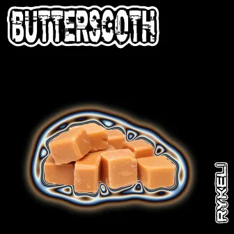 BUTTERSCOTH by RYKEL!