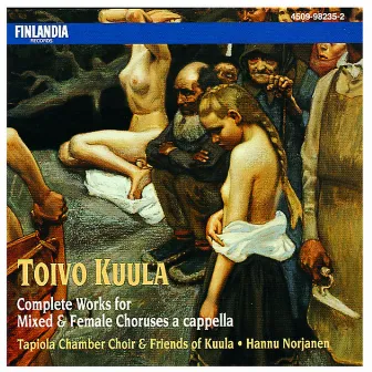 Toivo Kuula: Complete Works for Mixed & Female Choruses a cappella by Toivo Kuula