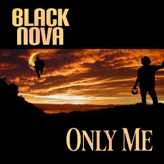 Only Me by Black Nova