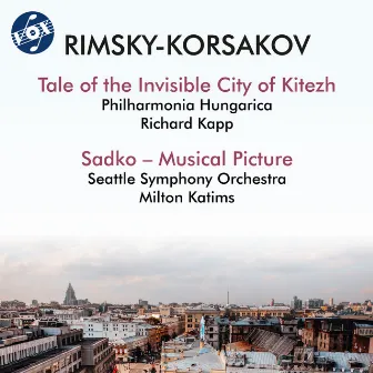 Rimsky-Korsakov: The Legend of the Invisible City of Kitezh and the Maiden Fevroniya Suite & Sadko, Op. 5 by Milton Katims