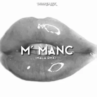 M' Manc (Mala RMX) by Debrealfk