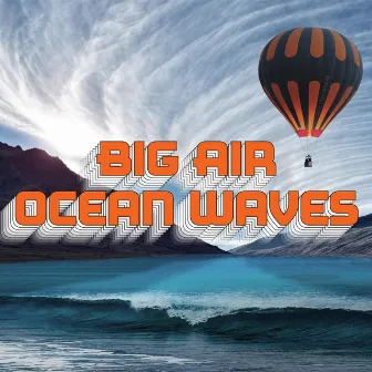 Big Air Ocean Waves by Riding the Waves