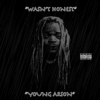 Wasn't Honest by Young Arson