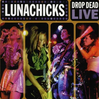 Drop Dead (Live) by Lunachicks