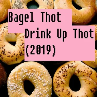 Drink Up Thot by Bagel Thot