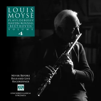 Louis Moyse Plays: Debussy, Haydn, Roussel, Beethoven, Vol. 4 by Unknown Artist