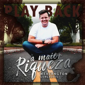 A Maior Riqueza (Acústico) [Playback] by Weverngton Gonçalves