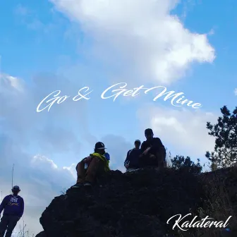 Go & Get Mine by Kalateral