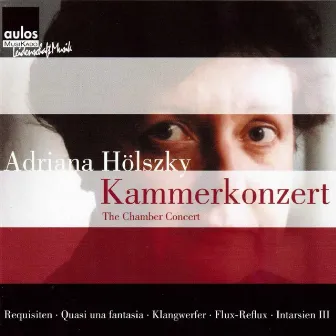 Adriana Hölszky: The Chamber Concert by Adriana Hölszky