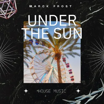 Under the Sun by Marck Frost