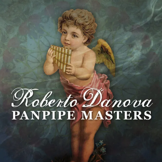 Panpipe Masters - Roberto Danova