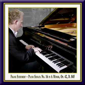 Schubert: Piano Sonata No. 16 in A Minor, Op. 42, D. 845 by Rolf Plagge