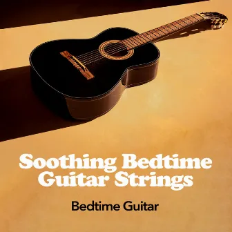 Soothing Bedtime Guitar Strings by Bedtime Guitar