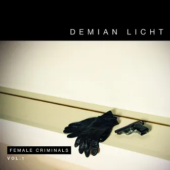 Female Crimininals Vol. 1 by Demian Licht