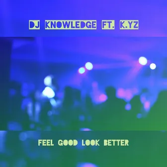 Feel Good Look Better by K.Yz