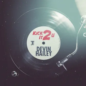 Kick it 2 U by Devin Hailey