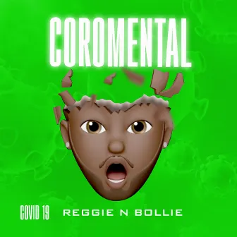 Coromental by Reggie ‘N’ Bollie