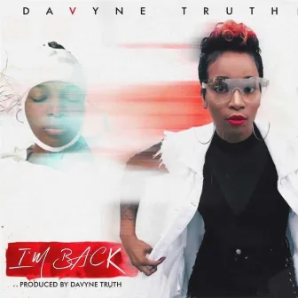 I'm Back by DaVyne Truth