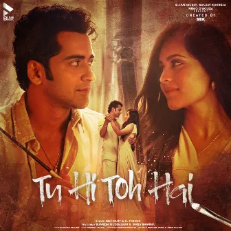 Tu Hi Toh Hai by Abhi Dutt