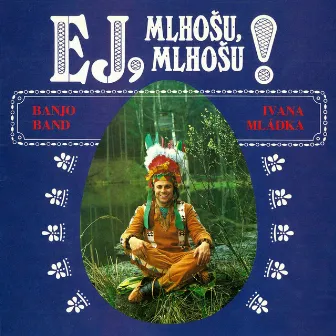 Ej, Mlhošu, Mlhošu by Banjo Band Ivana Mladka