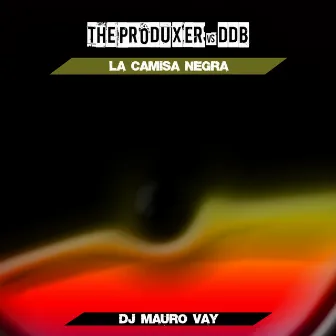 La camisa negra (Dj Mauro Vay Remixes) by DDB