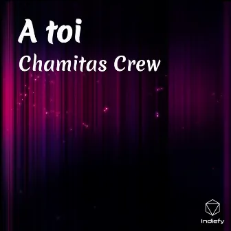 A toi by Chamitas Crew