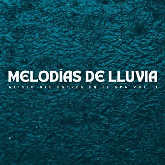 Melodías De Lluvia: Alivio Dle Estrés En El Spa Vol. 1 by 