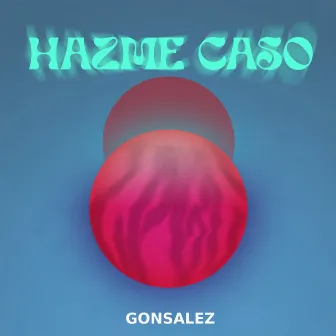 Hazme Caso by Unknown Artist