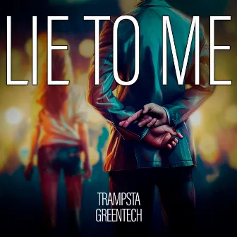 Lie To Me by Trampsta