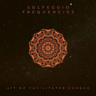 417 HZ Facilitates Change by Solfeggio Frequencies