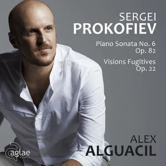 Sergei Prokofiev: Piano Sonata No. 6 Op. 82 / Visions Fugitives Op. 22 by Alex Alguacil