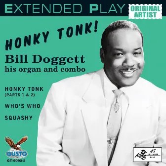 Bill Doggett - Extended Play - Honky Tonk! His Organ And Combo by Bill Doggett