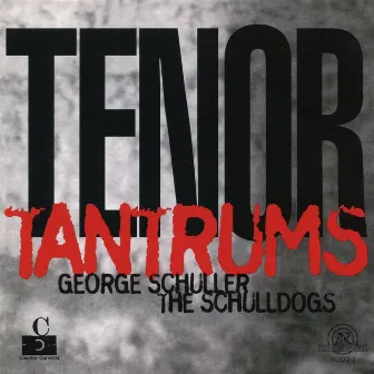 Tenor Tantrums by George Schuller