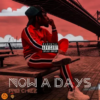 Now A Days by Pnb Chizz