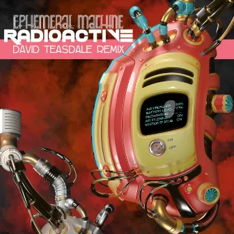 Radioactive (David Teasdale Remix) by Ephemeral Machine