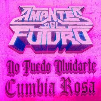 No Puedo Olvidarte Cumbia Rosa by Amantes del Futuro