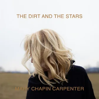 The Dirt and the Stars by Mary Chapin Carpenter