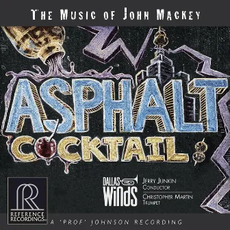 Asphalt Cocktail: The Music of John Mackey by Christopher Martin